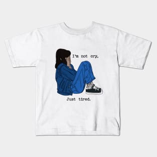 I'm not cry, just tired Kids T-Shirt